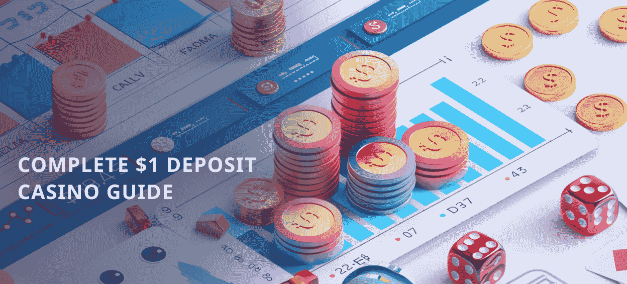 Guide to the best casinos with 1 dollar minimum deposit